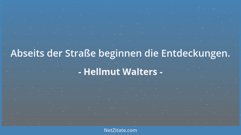 Hellmut Walters - Abseits der Straße beginnen die Entdeckungen....
