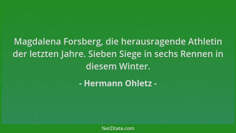 Hermann Ohletz - Magdalena Forsberg, die herausragende Athletin der letzten Jahre. Sieben Siege in sechs Rennen in diesem W...