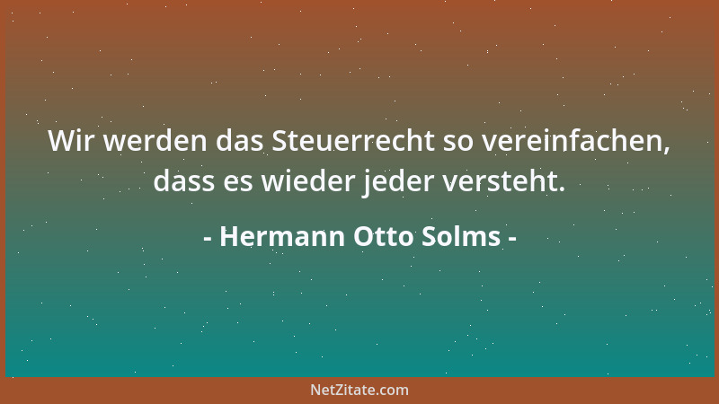 Hermann Otto Solms - Wir werden das Steuerrecht so vereinfachen, dass es wieder jeder versteht....