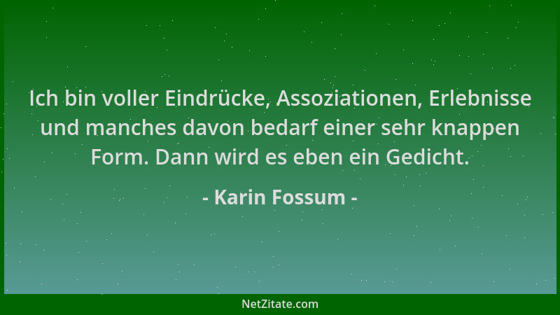 Karin Fossum - Ich bin voller Eindrücke, Assoziationen, Erlebnisse und manches davon bedarf einer sehr knappen Form. Dann w...