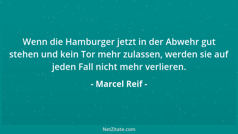 Marcel Reif - Wenn die Hamburger jetzt in der Abwehr gut stehen und kein Tor mehr zulassen, werden sie auf jeden Fall nicht...