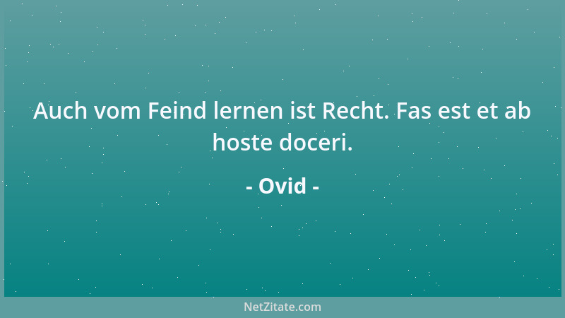Ovid - Auch vom Feind lernen ist Recht. Fas est et ab hoste doceri....
