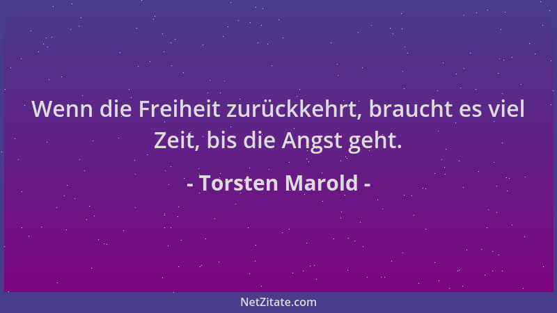 Torsten Marold - Wenn die Freiheit zurückkehrt, braucht es viel Zeit, bis die Angst geht....