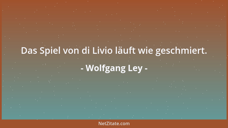 Wolfgang Ley - Das Spiel von di Livio läuft wie geschmiert....