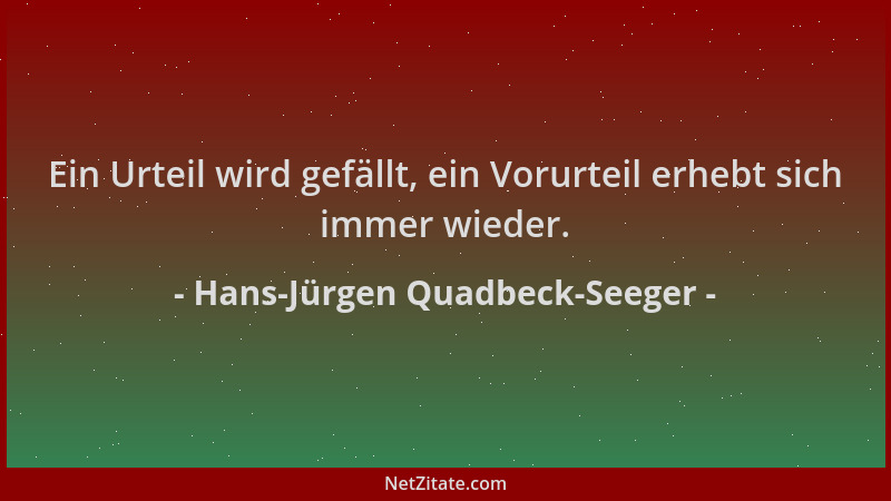 Hans-Jürgen Quadbeck-Seeger - Ein Urteil wird gefällt, ein Vorurteil erhebt sich immer wieder....