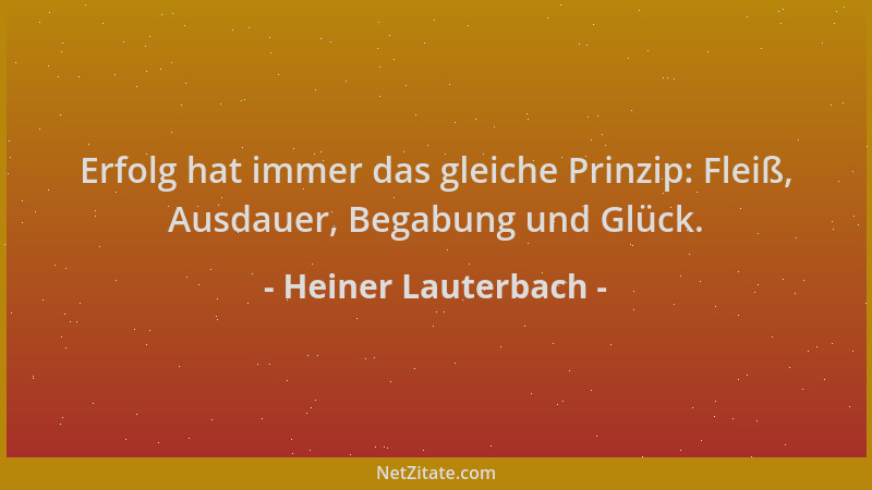 Heiner Lauterbach - Erfolg hat immer das gleiche Prinzip: Fleiß, Ausdauer, Begabung und Glück....