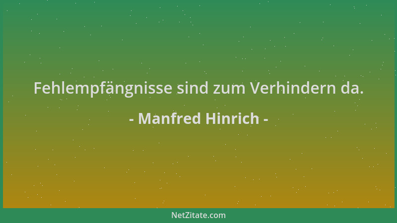 Manfred Hinrich - Fehlempfängnisse sind zum Verhindern da....