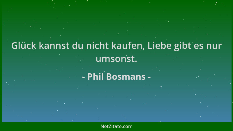 Phil Bosmans - Glück kannst du nicht kaufen, Liebe gibt es nur umsonst....