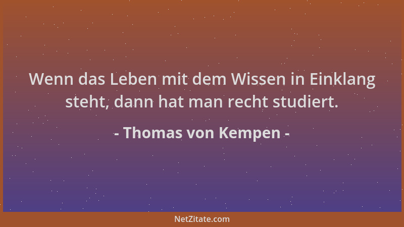 Thomas von Kempen - Wenn das Leben mit dem Wissen in Einklang steht, dann hat man recht studiert....