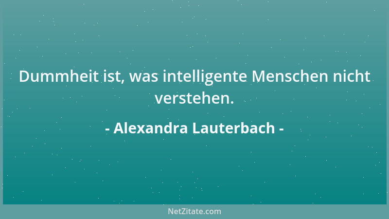 Alexandra Lauterbach - Wer lispelt, wird Schauspieler. Wer hustet, geht ins Theater....