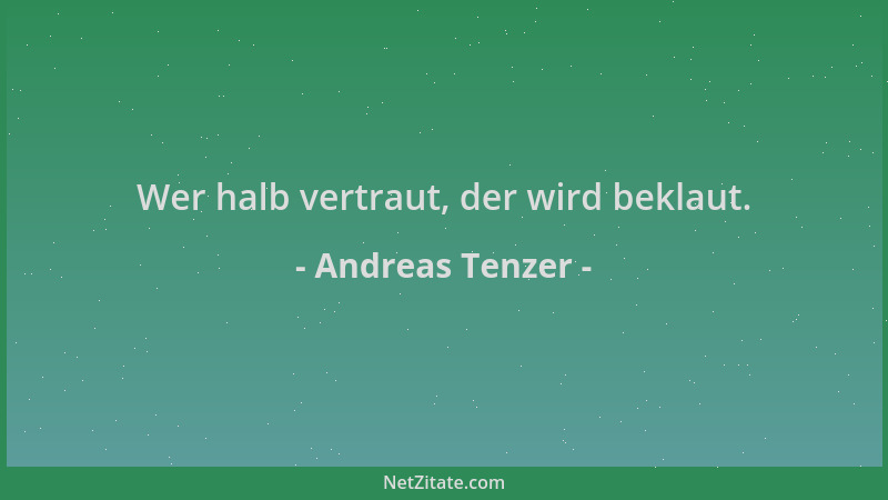 Andreas Tenzer - Wer halb vertraut, der wird beklaut....