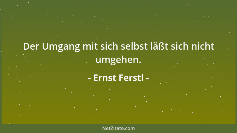 Ernst Ferstl - Zu meinem Glück liebt mich das Unglück nur platonisch....