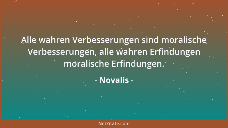 Novalis - Ob sich nicht etwas für die neuerdings so sehr gemißhandelten Alltagsmenschen sagen ließe? Gehört nicht zur behar...