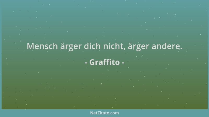 Graffito - Mensch ärger dich nicht, ärger andere....