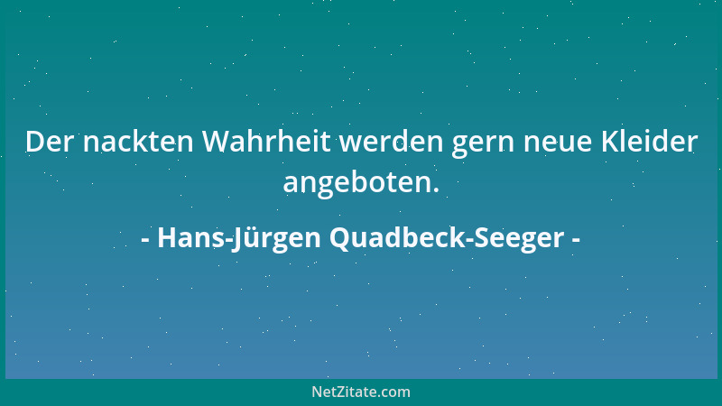 Hans-Jürgen Quadbeck-Seeger - Der nackten Wahrheit werden gern neue Kleider angeboten....