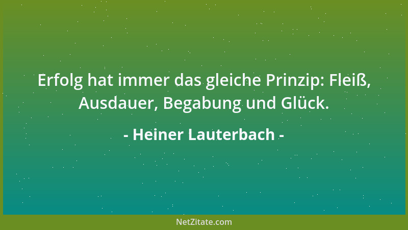 Heiner Lauterbach - Erfolg hat immer das gleiche Prinzip: Fleiß, Ausdauer, Begabung und Glück....