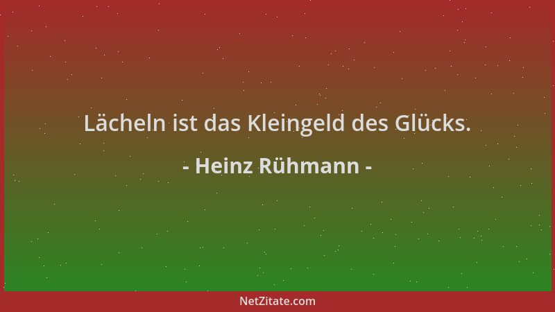 Heinz Rühmann - Lächeln ist das Kleingeld des Glücks....