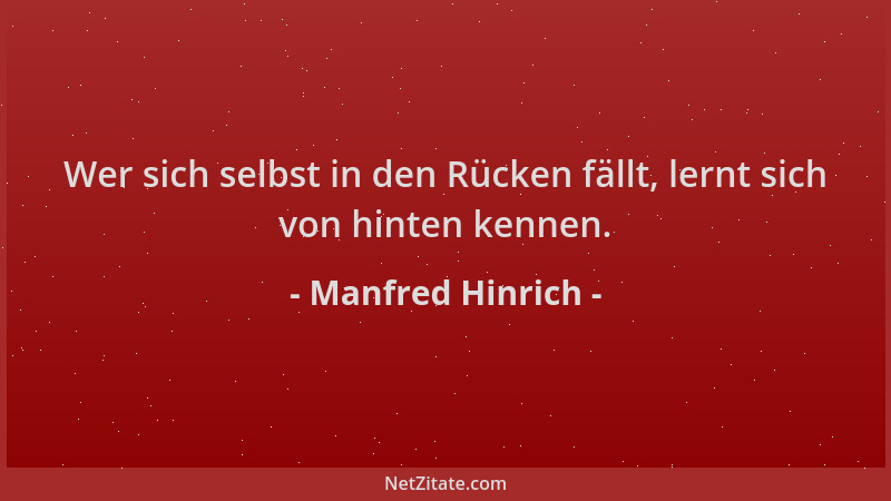 Manfred Hinrich - Wer sich selbst in den Rücken fällt, lernt sich von hinten kennen....