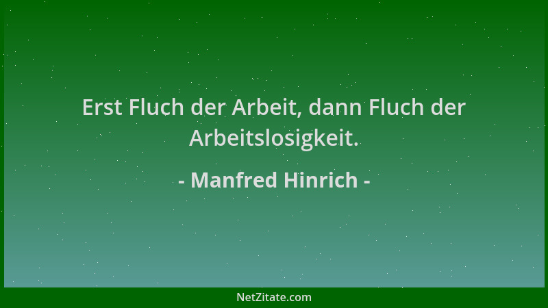 Manfred Hinrich - Erst Fluch der Arbeit, dann Fluch der Arbeitslosigkeit....