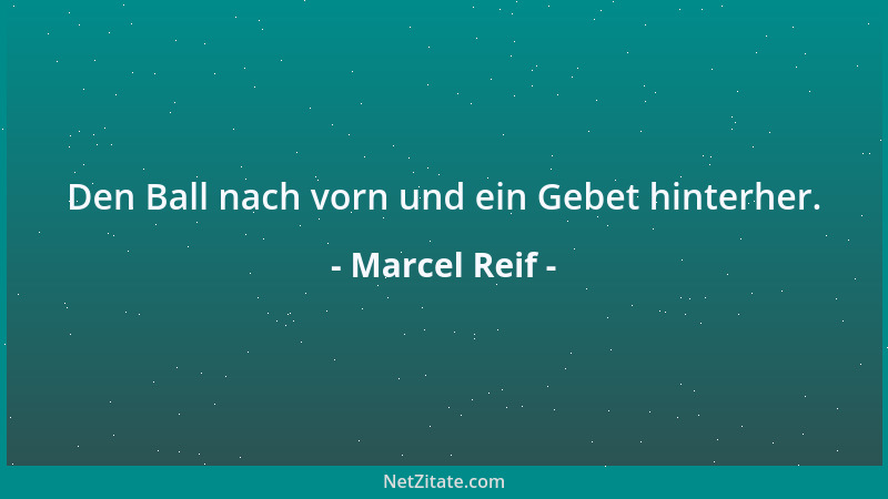 Marcel Reif - Den Ball nach vorn und ein Gebet hinterher....