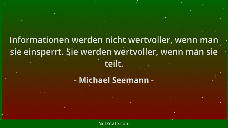Michael Seemann - Informationen werden nicht wertvoller, wenn man sie einsperrt. Sie werden wertvoller, wenn man sie teilt....