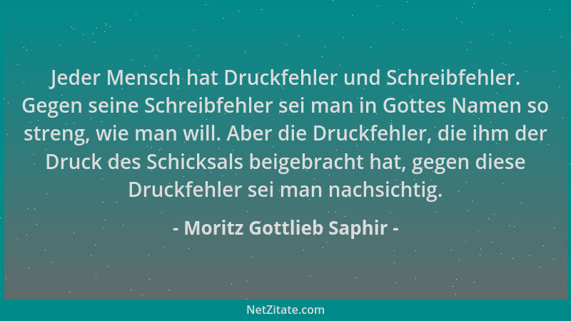 Moritz Gottlieb Saphir - Jeder Mensch hat Druckfehler und Schreibfehler. Gegen seine Schreibfehler sei man in Gottes Namen...
