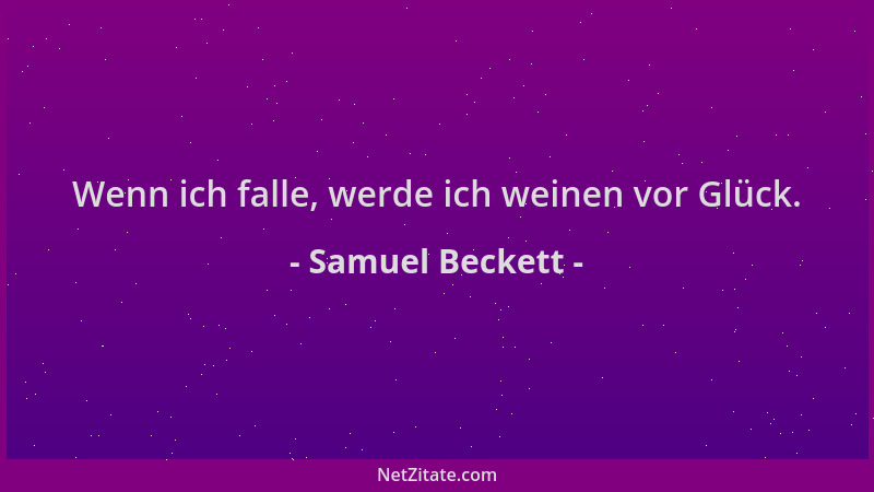 Samuel Beckett - Wenn ich falle, werde ich weinen vor Glück....