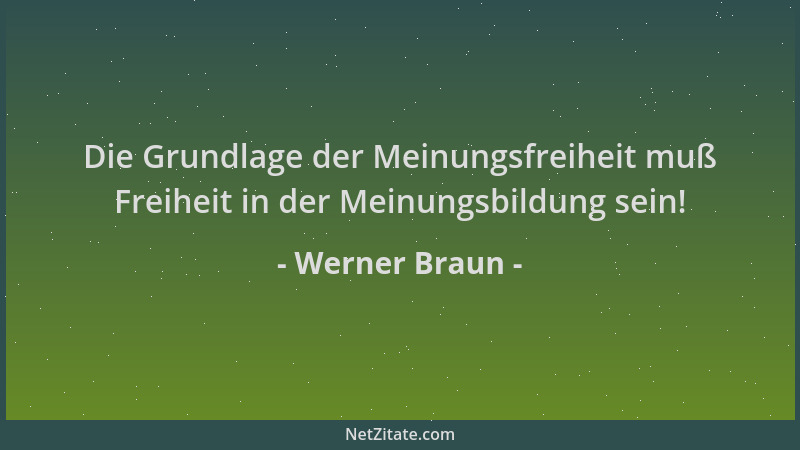 Werner Braun - Die Grundlage der Meinungsfreiheit muß Freiheit in der Meinungsbildung sein!...