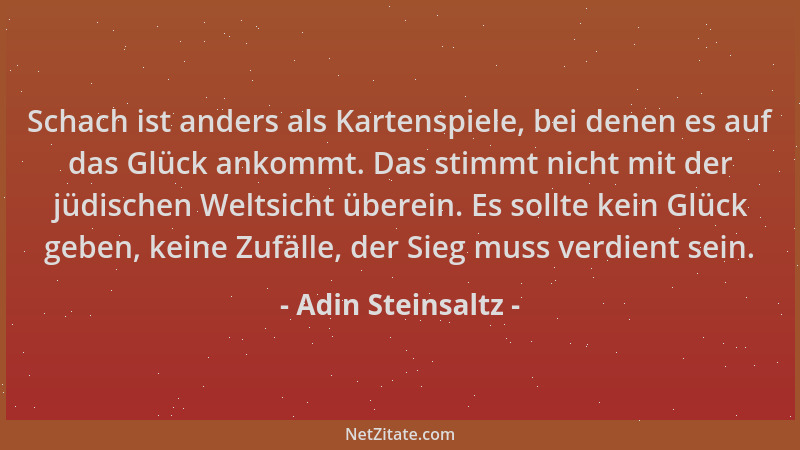 Adin Steinsaltz - Schach ist anders als Kartenspiele, bei denen es auf das Glück ankommt. Das stimmt nicht mit der jüdische...