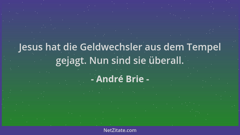 André Brie - Jesus hat die Geldwechsler aus dem Tempel gejagt. Nun sind sie überall....