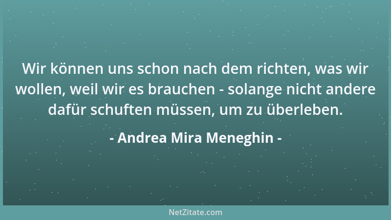 Andrea Mira Meneghin - Wir können uns schon nach dem richten, was wir wollen, weil wir es brauchen - solange nicht andere d...