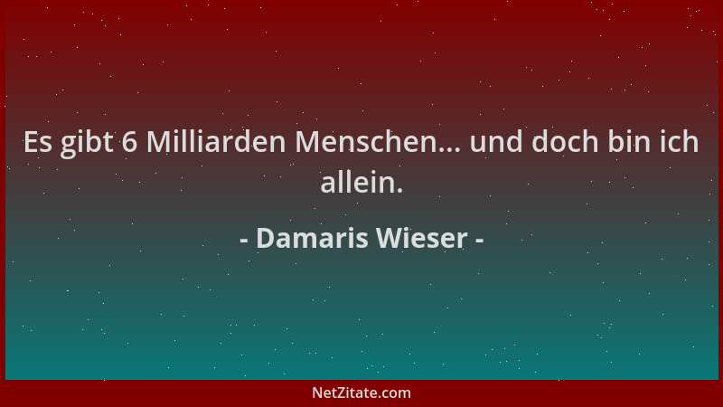 Damaris Wieser - Es gibt 6 Milliarden Menschen... und doch bin ich allein....