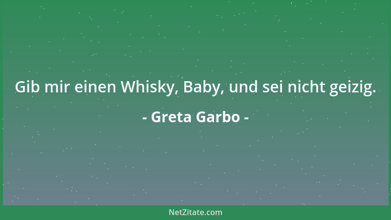 Greta Garbo - Gib mir einen Whisky, Baby, und sei nicht geizig....