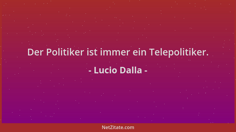 Lucio Dalla - Der Politiker ist immer ein Telepolitiker....