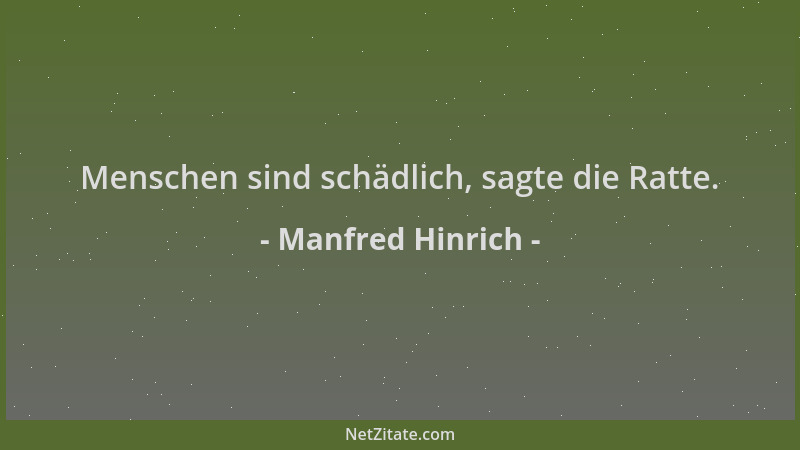 Manfred Hinrich - Menschen sind schädlich, sagte die Ratte....