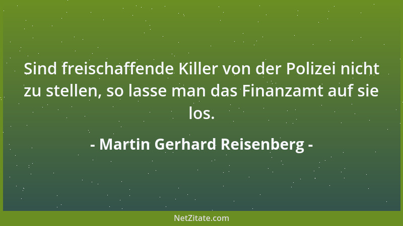 Martin Gerhard Reisenberg - Häufig verleiht gerade das Nichtwissen ein gewünschtes Maß an Sicherheit....