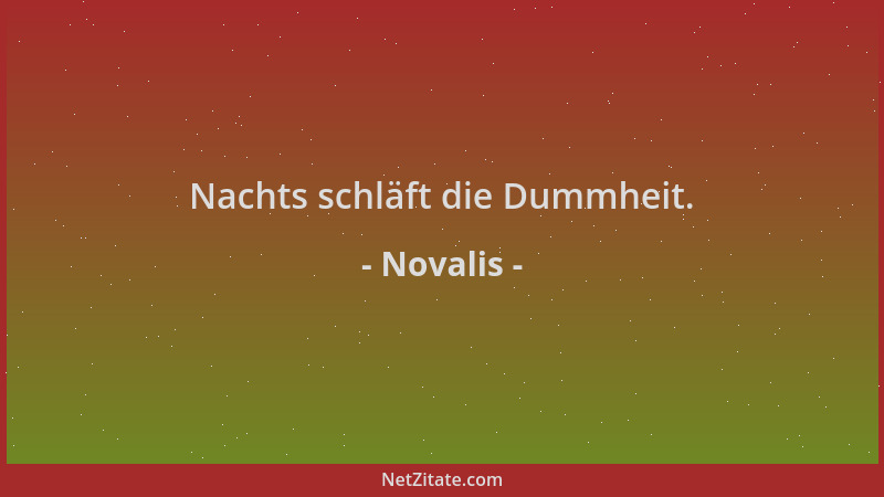 Novalis - Nachts schläft die Dummheit....