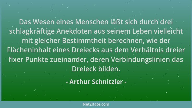 Arthur Schnitzler - Das Wesen eines Menschen läßt sich durch drei schlagkräftige Anekdoten aus seinem Leben vielleicht mit...
