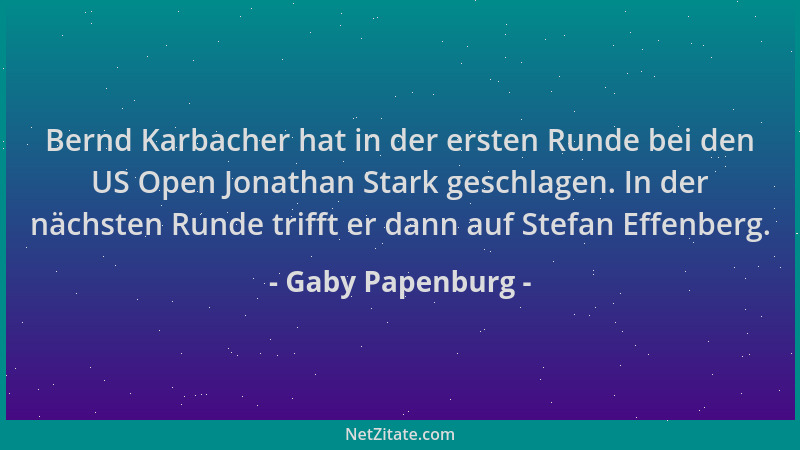 Gaby Papenburg - Bernd Karbacher hat in der ersten Runde bei den US Open Jonathan Stark geschlagen. In der nächsten Runde t...