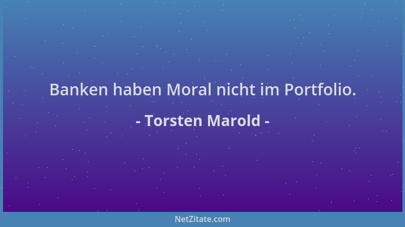 Torsten Marold - Banken haben Moral nicht im Portfolio....
