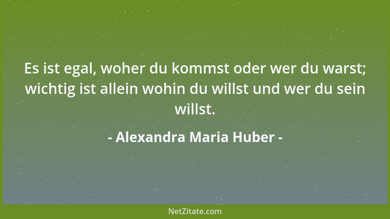 Alexandra Maria Huber - Gestehe jedem seine eigene Verletzlichkeit zu, Du willst die Deine doch auch gewahrt wissen....