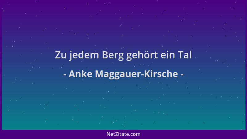 Anke Maggauer-Kirsche - Zu jedem Berg gehört ein Tal...