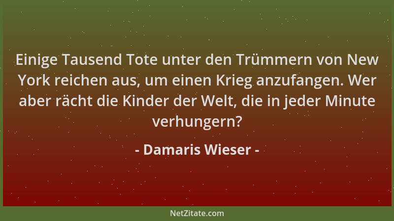 Damaris Wieser - Einige Tausend Tote unter den Trümmern von New York reichen aus, um einen Krieg anzufangen. Wer aber rächt...