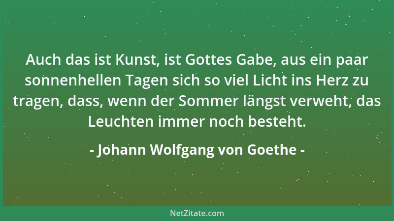 Johann Wolfgang von Goethe - Sie war nicht liebenswürdig, wenn sie liebte, und das ist das größte Unglück, das einem Weibe...