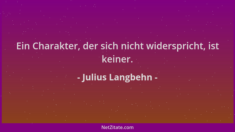 Julius Langbehn - Ein Charakter, der sich nicht widerspricht, ist keiner....
