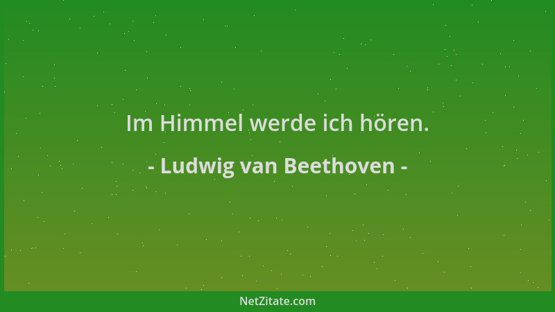 Ludwig van Beethoven - Im Himmel werde ich hören....