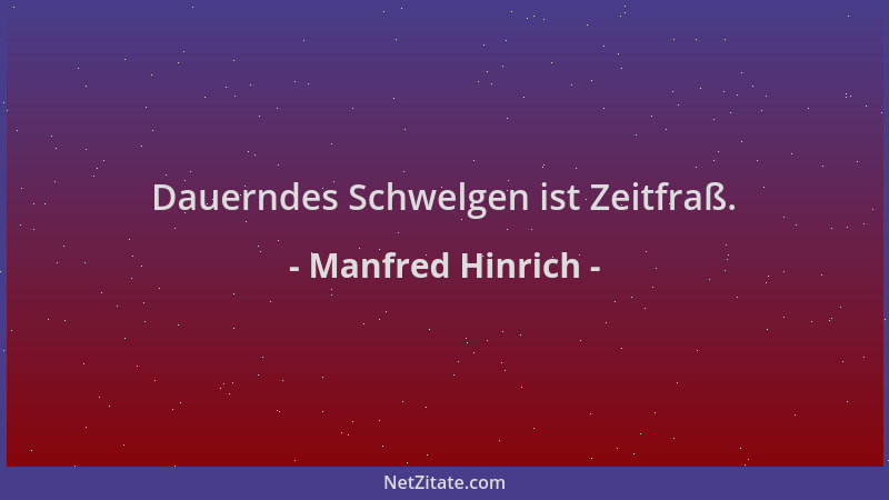 Manfred Hinrich - Dauerndes Schwelgen ist Zeitfraß....