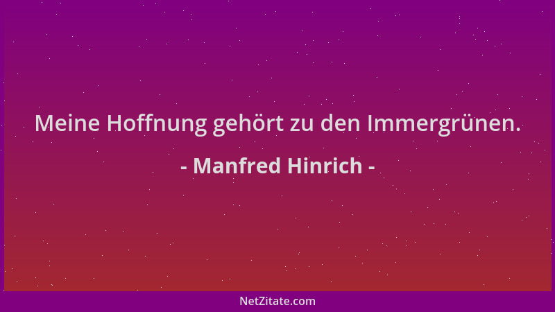 Manfred Hinrich - Meine Hoffnung gehört zu den Immergrünen....
