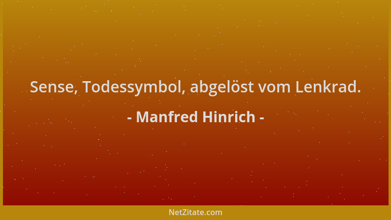 Manfred Hinrich - Sense, Todessymbol, abgelöst vom Lenkrad....