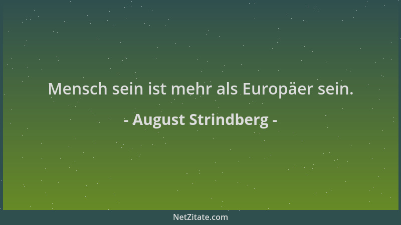 August Strindberg - Mensch sein ist mehr als Europäer sein....